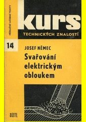 Svařování elektrickým obloukem : učeb. text pro 1. roč. odb. učilišť a odb. škol - kovoobory