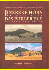 Jizerské hory včera a dnes = Das Isergebirge gestern und heute  kniha první