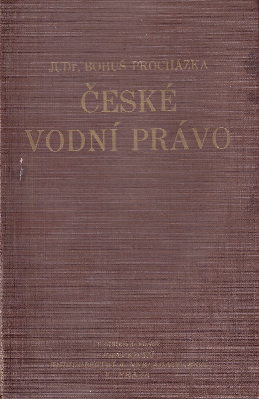 České vodní právo : systematický výklad norem českého zákona vodního se zřetelem k úchylkám vodního zákona moravského a slezskéh