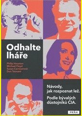 Odhalte lháře : návody, jak rozpoznat lež : podle bývalých důstojníků CIA