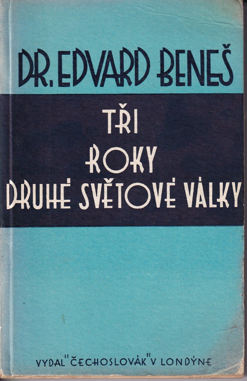 Tři roky druhé světové války : projevy a dokumenty z r. 1938-42