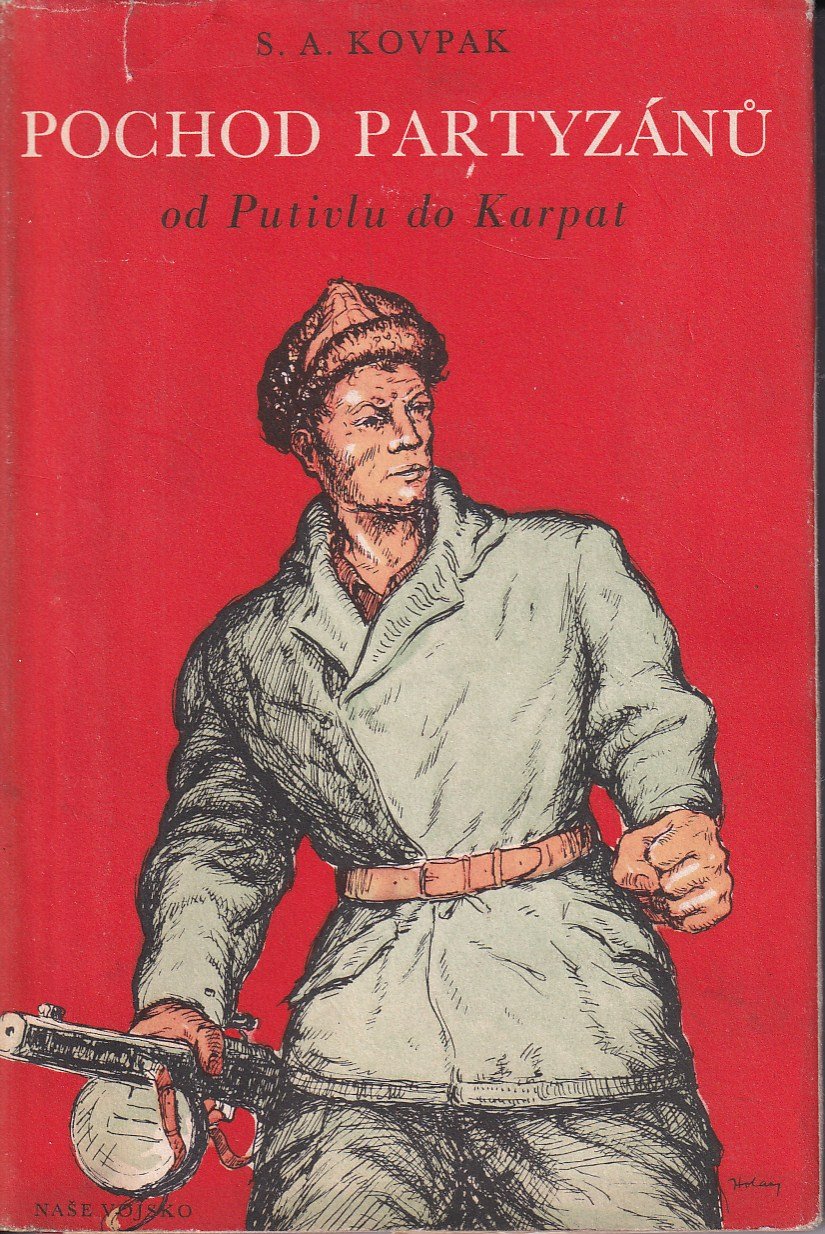 Pochod partyzánů : Od Putivlu do Karpat / Sidor Artěmovič Kovpak ; [Z ruš.] přel. H. Kolovratský a J.M. Hájek ; Snímky dodala fo