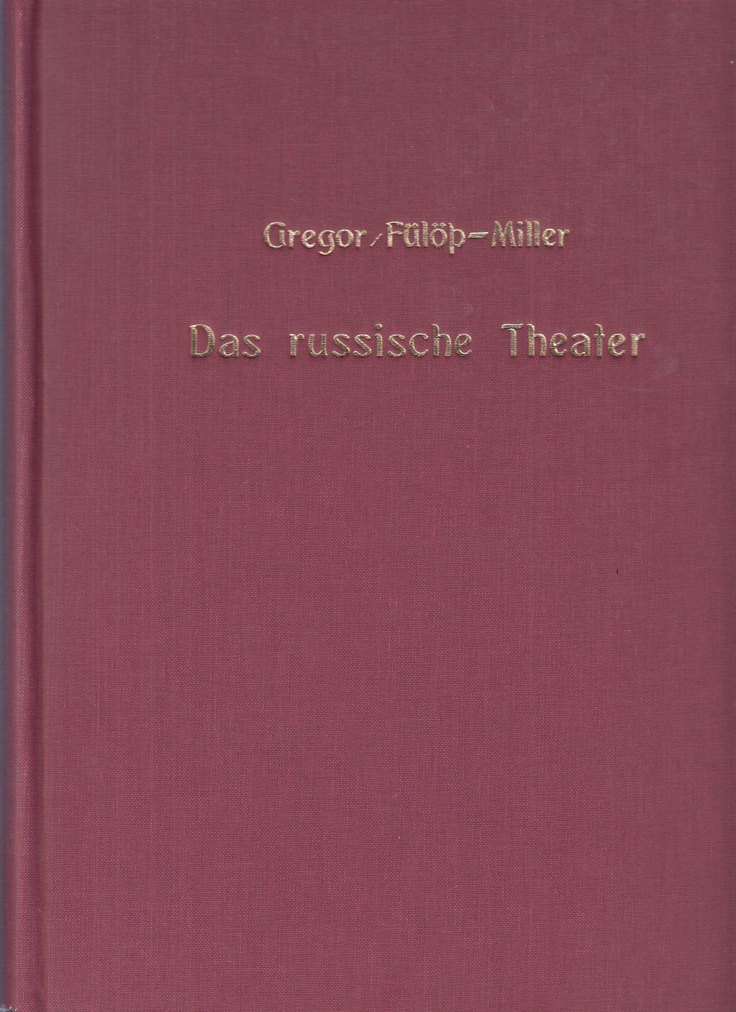 Das russische Theater. Sein Wesen und seine Geschichte mit besonderer Berücksichtigung der Revolutionsperiode