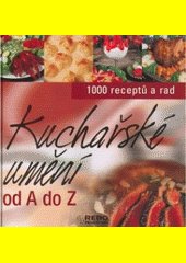 Kuchařské umění od A do Z : 1000 receptů a rad