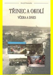 Třinec a okolí : včera a dnes