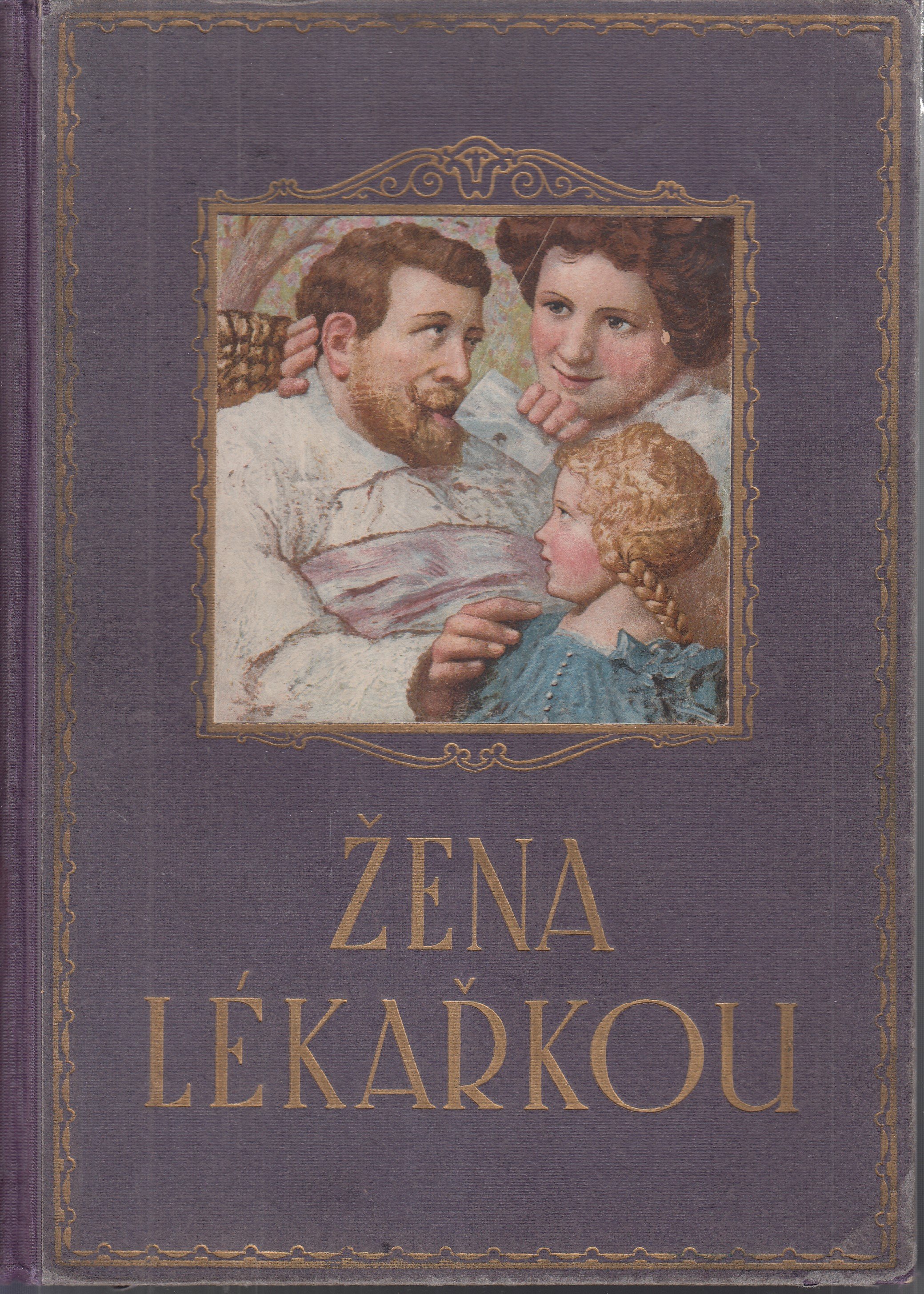 Žena lékařkou : lékařská kniha věnovaná péči o zdraví a léčbě nemocí se zvláštním ohledem na ženské a dětské nemoci, pomoc ku po