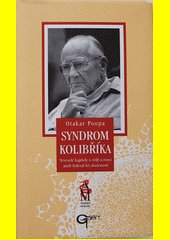 Syndrom kolibříka : neveselé kapitoly o vědě a moci, aneb, Šedesát let zkušeností