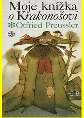 Moje knížka o Krakonošovi : dva tucty příběhů o pánu Krkonoš a tři k tomu