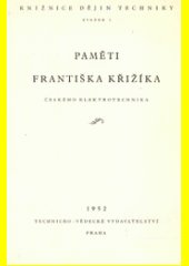 Paměti : paměti Františka Křižíka, českého elektrotechnika