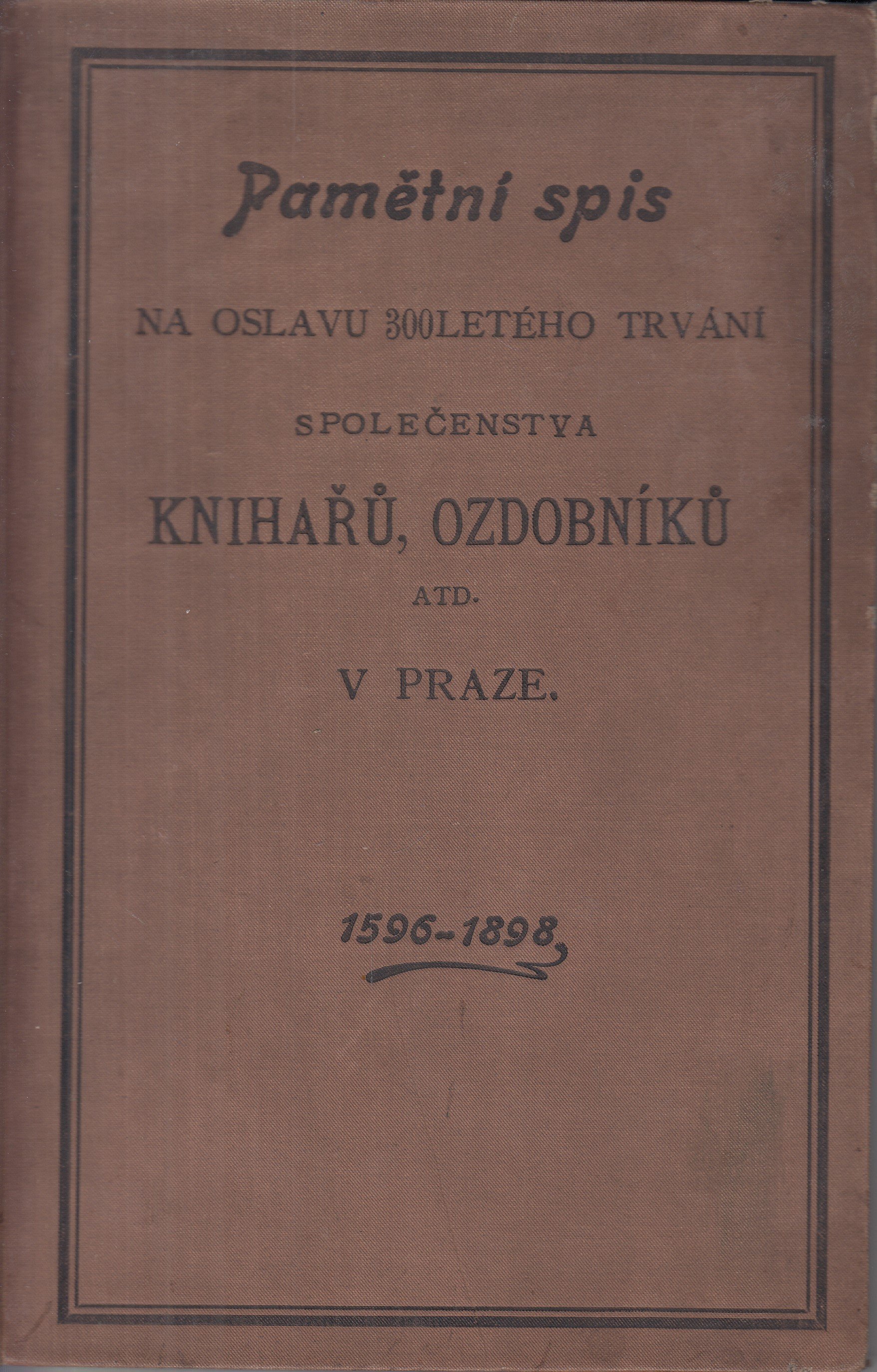 Pamětní spis na oslavu 300letého trvání společenstva knihařů, ozdobníků  1596 - 1898