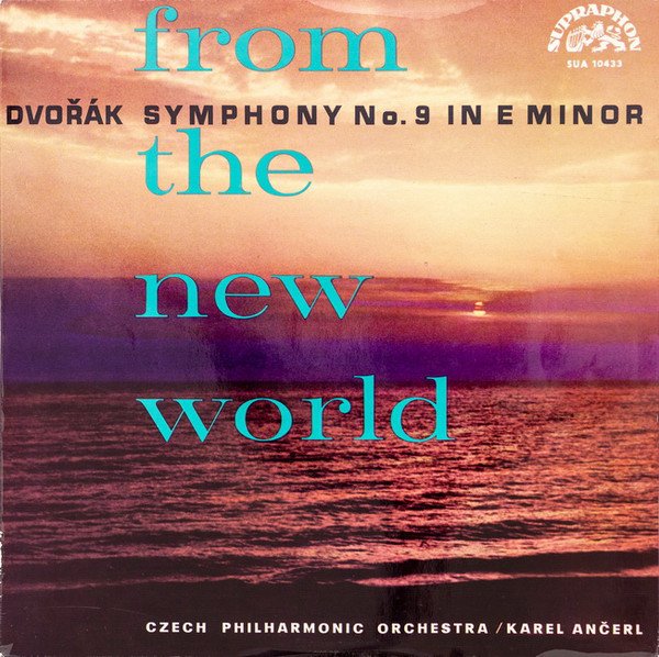 Dvořák, Czech Philharmonic Orchestra* / Karel Ančerl – From The New World (Symphony No. 9 In In E Minor)