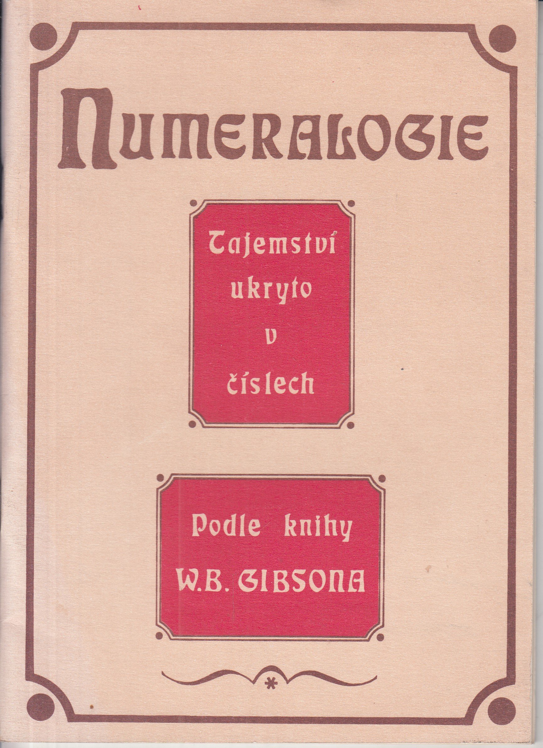 Numeralogie - Tajemství ukryto v číslech - podle knihy W.B. Gibsona