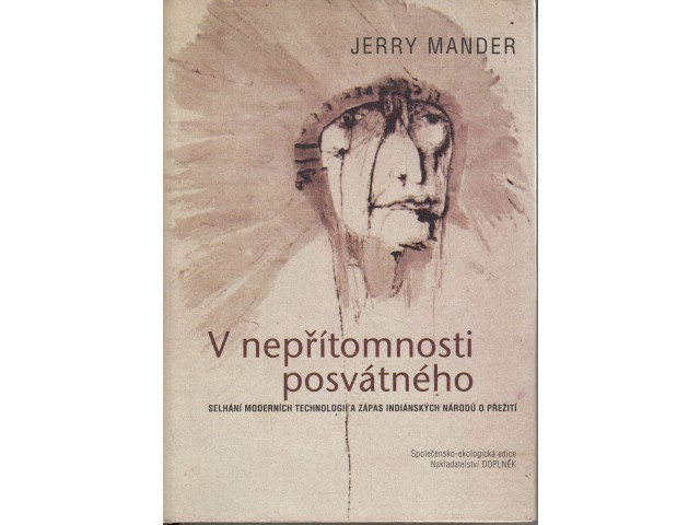 V nepřítomnosti posvátného: selhání moderních technologií a zápas indiánských narodů o přežití