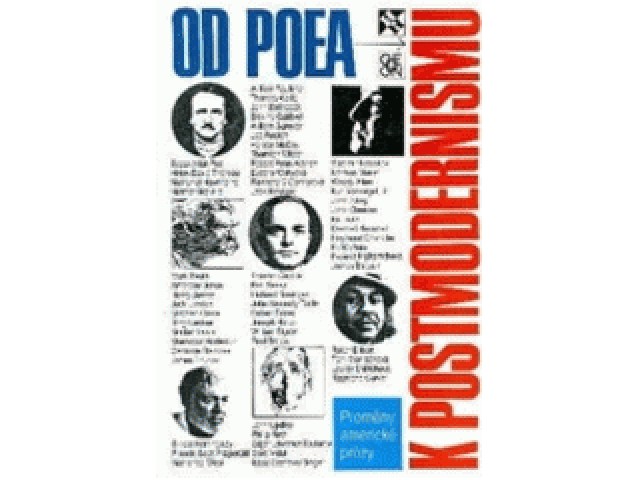 Od Poea k postmodernismu : proměny americké prózy : [61 esejů, které vyšly jako předmluvy a doslovy k čes. překladům amer. prózy