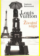 Louis Vuitton : životní sága