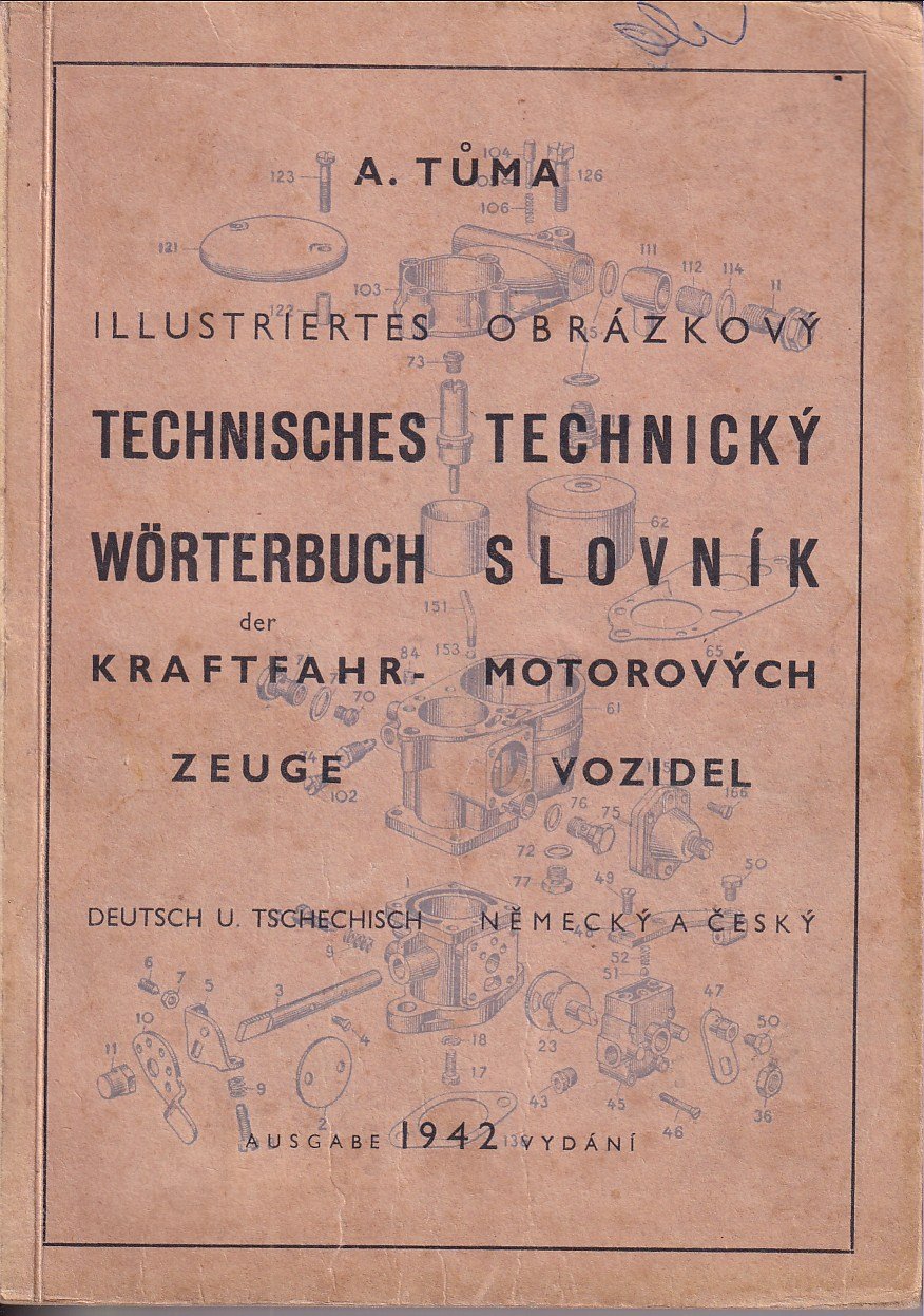 Illustriertes technisches Wörterbuch der Kraftfahrzeuge : Deutsch u. tschechisch = Obrázkový technický slovník motorových vozide