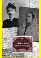 Šeřík a růže : korespondence Irmy Geisslové a Sofie Podlipské 1883-1897