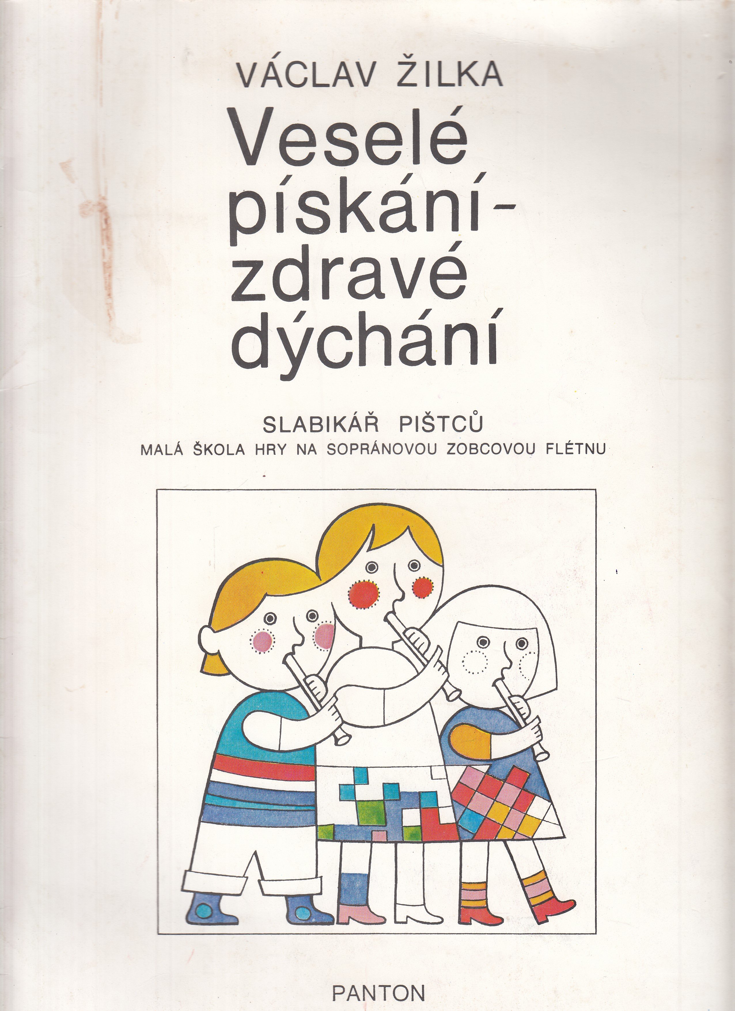 Veselé pískání - zdravé dýchání : slabikář pištců : malá škola hry na sopránovou zobcovou flétnu - noty