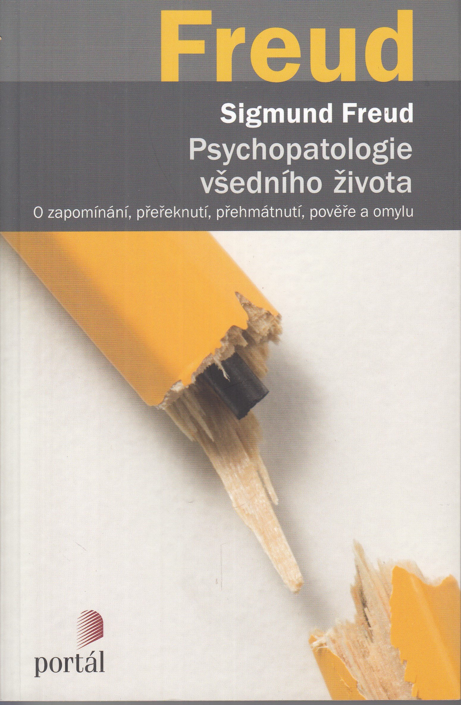 Psychopatologie všedního života : o zapomínání, přeřeknutí, přehmátnutí, pověře a omylu