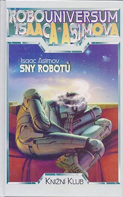 Sny robotů / Robouniversum Isaaca Asimova sv. 8