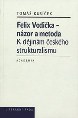 Felix Vodička - názor a metoda : k dějinám českého strukturalismu