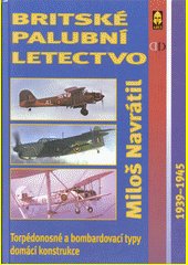 Britské palubní letectvo : torpédonosné a bombardovací typy domácí konstrukce, 1939-1945