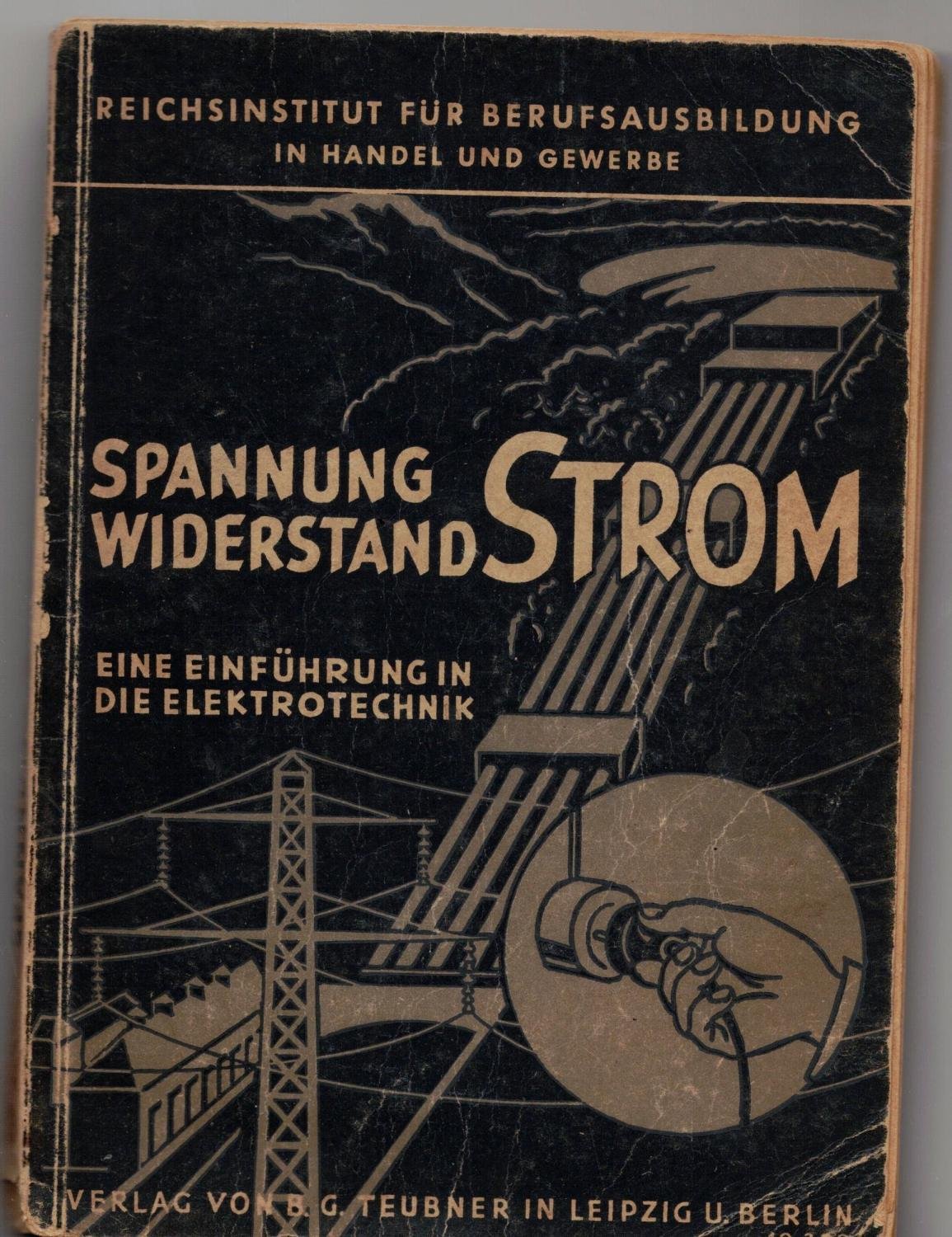 Spannung Widerstand Strom. Eine Einführung in die Elektrotechnik