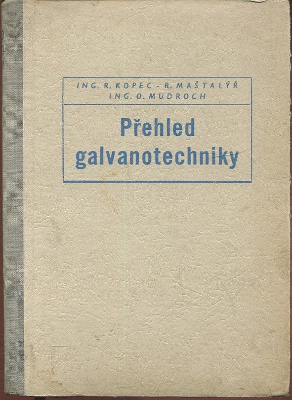 Přehled galvanotechniky : Souborná příručka pro praxi s technologickými předpisy