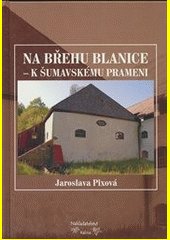 Na břehu Blanice - k šumavskému prameni