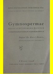 Gymnospermae : soustavný přehled žijících i vyhynulých rostlin nahosemenných