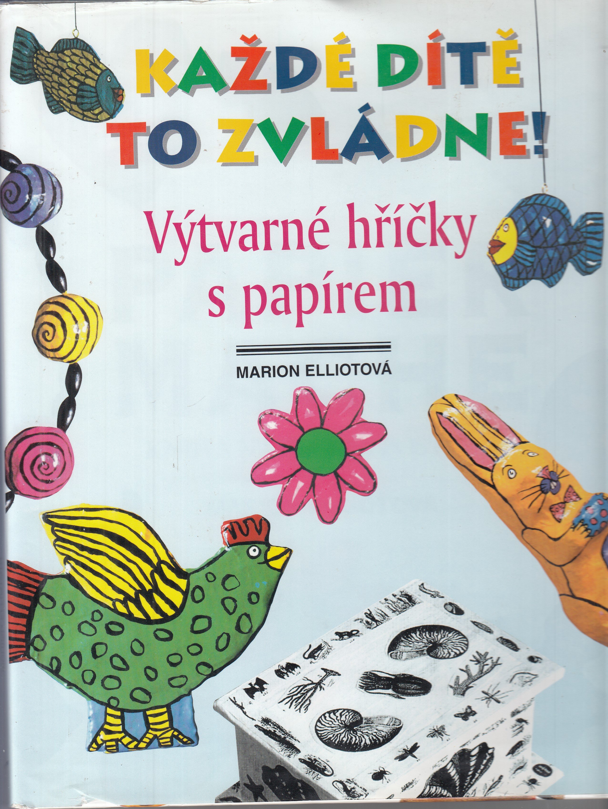 Každé dítě to zvládne - Výtvarné hříčky s papírem