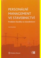 Personální management ve stavebnictví : problém člověka ve stavebnictví