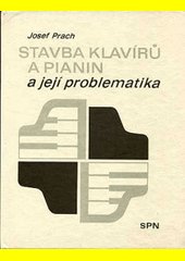 Stavba klavírů a pianin a její problematika : [met. příručka pro učitele konzervatoří]