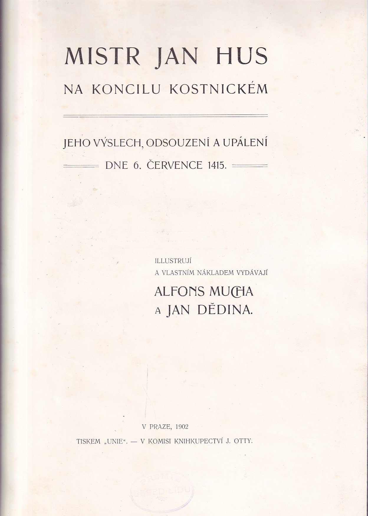 Mistr Jan Hus na koncilu kostnickém : jeho výslech, odsouzení a upálení dne 6. července 1415