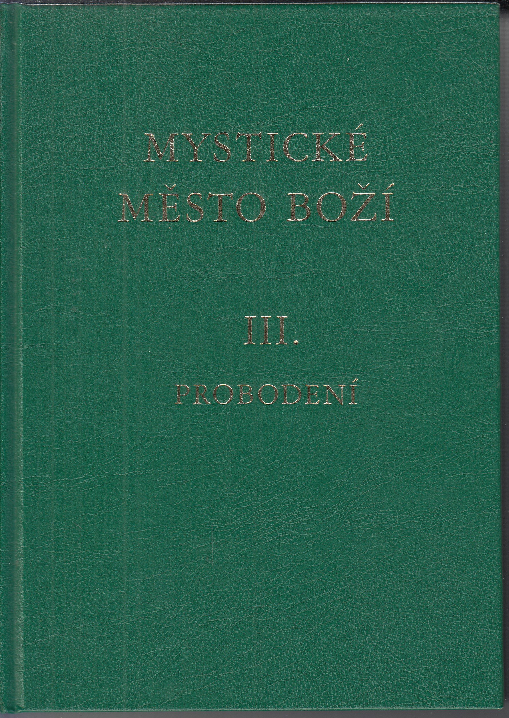 Mystické město Boží : zázrak Boží všemohoucnosti a nevyčerpatelný zdroj milosti. Svazek III., Probodení