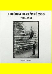 Kolébka plzeňské ZOO : 1926-1961