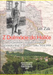 Z Dalmácie do Haliče : vzpomínky českého lesníka, účastníka bojů 1. světové války 1914-1918