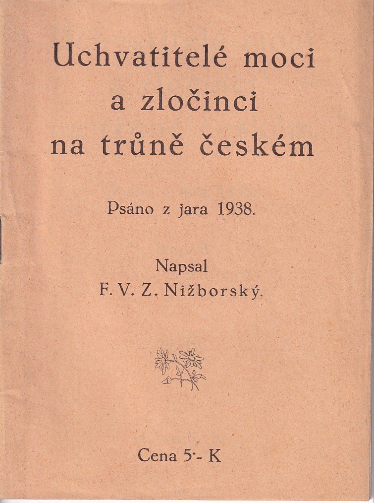 Uchvatitelé moci a zločinci na trůně českém : psáno z jara 1938