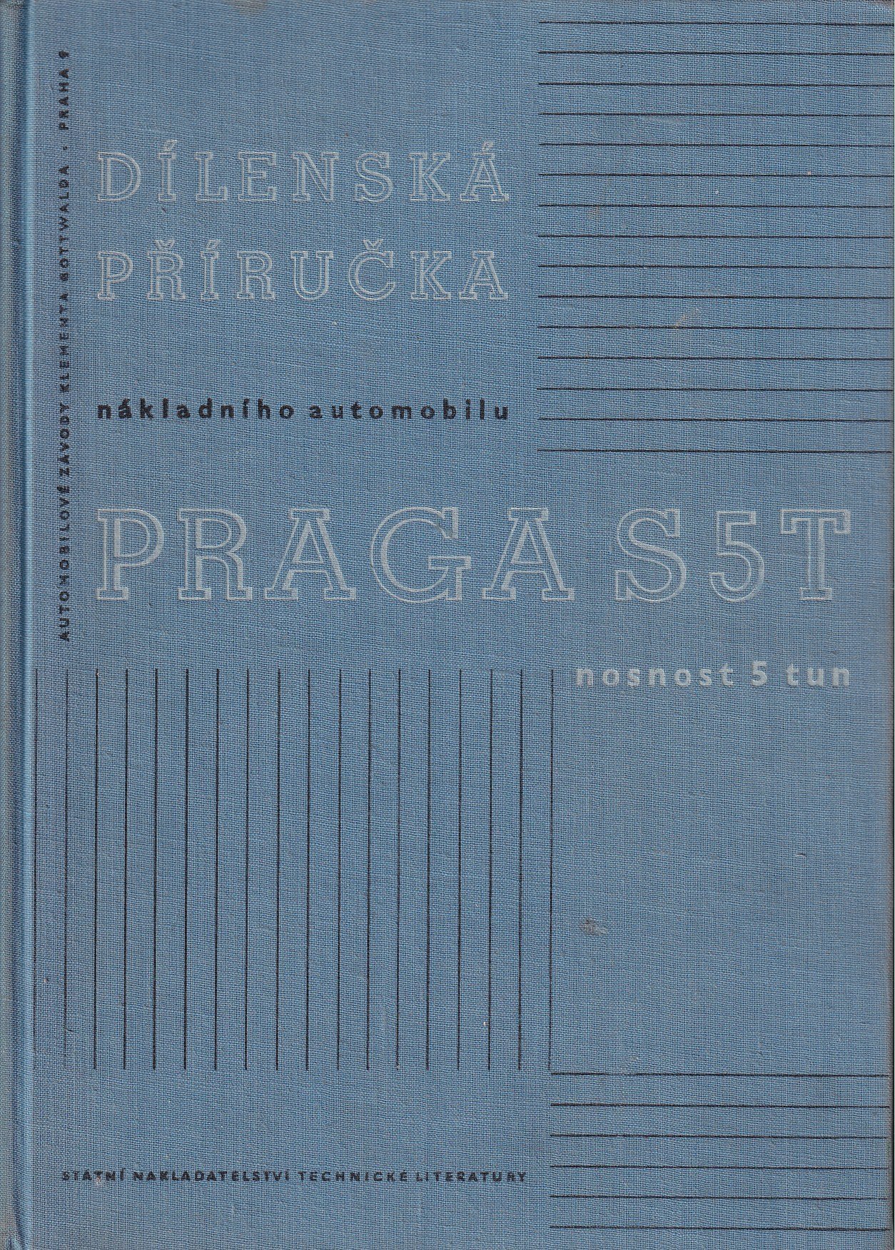 Dílenská příručka nákladního automobilu Praga S5T (nosnost 5 tun)