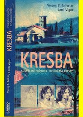 Kresba : kompletní průvodce technikami kresby