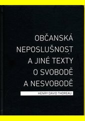 Občanská neposlušnost a jiné texty o svobodě a nesvobodě