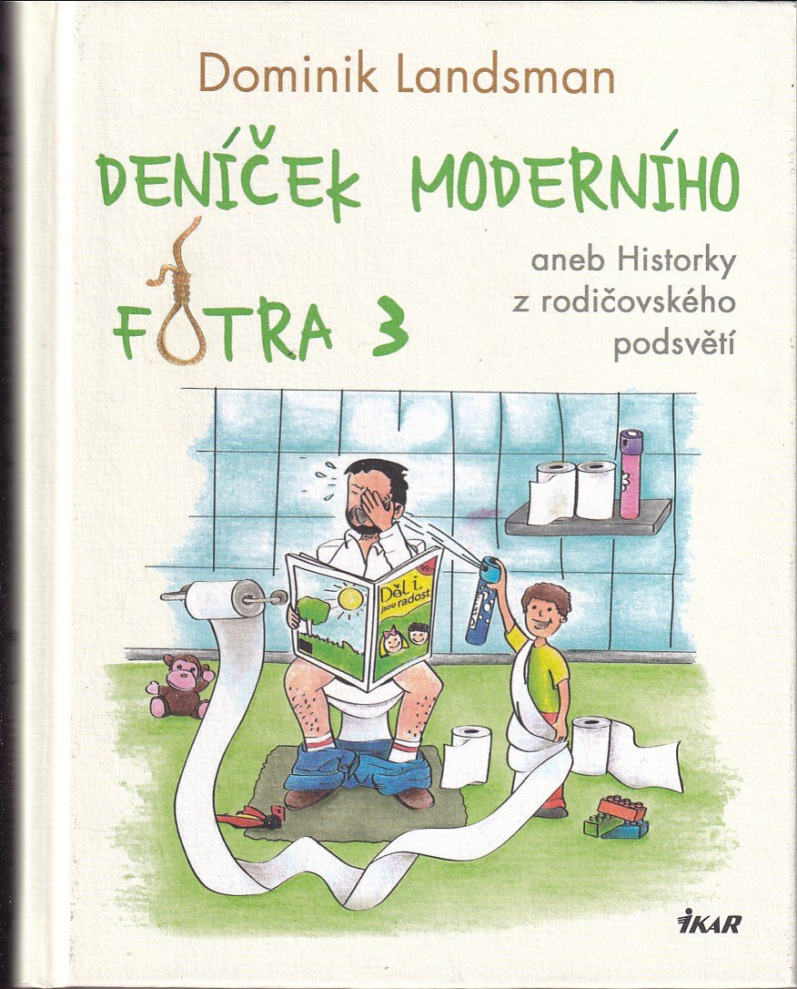 Deníček moderního fotra 3, aneb, Historky z rodičovského podsvětí