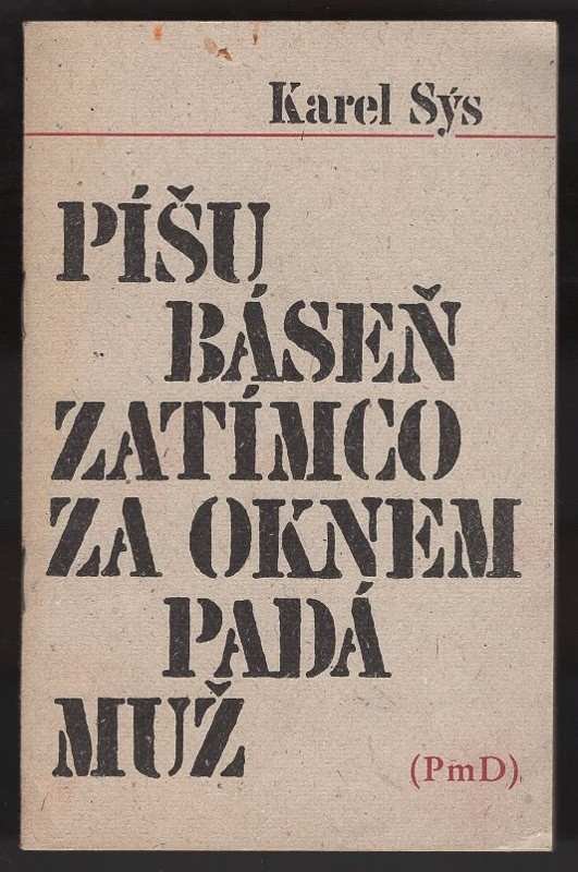 Píšu báseň zatímco za oknem padá muž - podpis K. Sýs