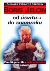 Boris Jelcin : od úsvitu do soumraku