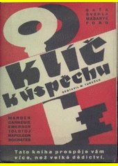 Klíč k úspěchu : kniha pro ty, kteří úspěšně chtějí prožíti život