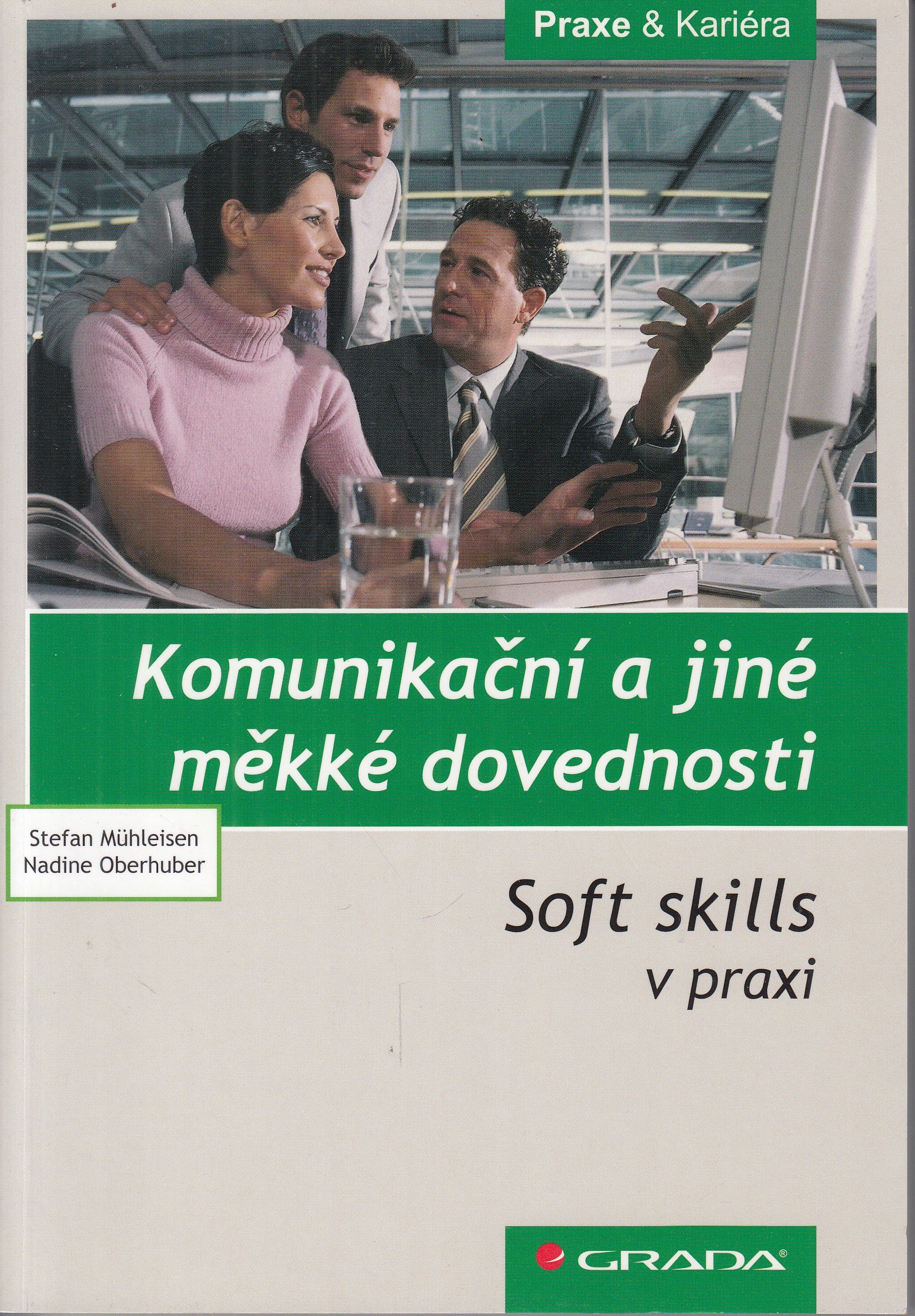 Komunikační a jiné měkké dovednosti : soft skills v praxi