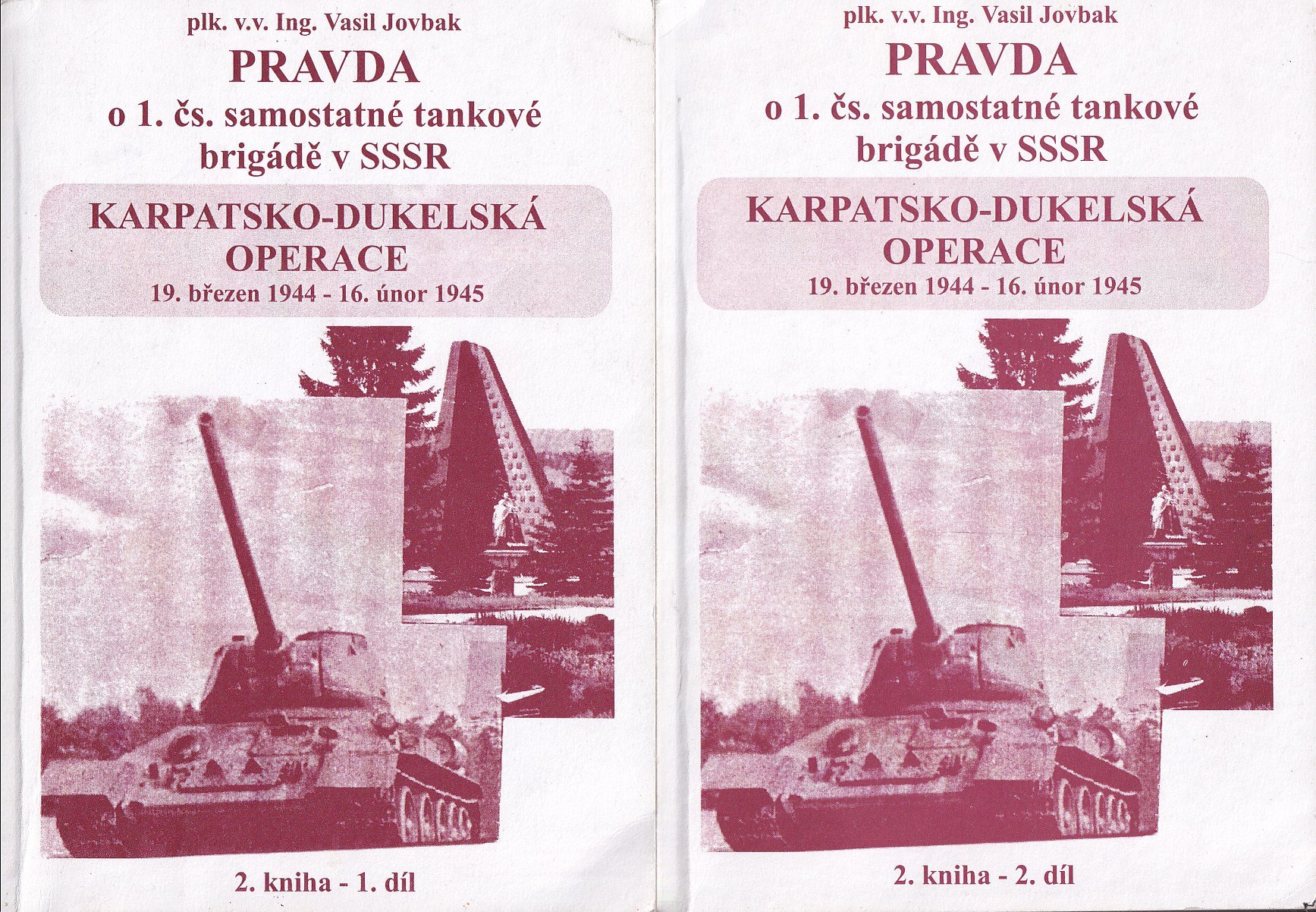 Pravda o 1. čs. tankové brigádě v SSSR. 2. kniha : Karpatsko - dukelská operace, 19. březen 1944 - 16.2. 1945