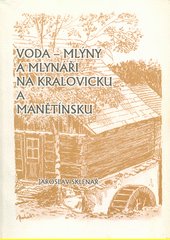 Voda - mlýny a mlynáři na Kralovicku a Manětínsku - podpis Jaroslav Sklenář