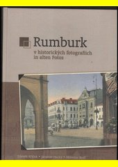 Rumburk v historických fotografiích = Rumburk in alten Fotos