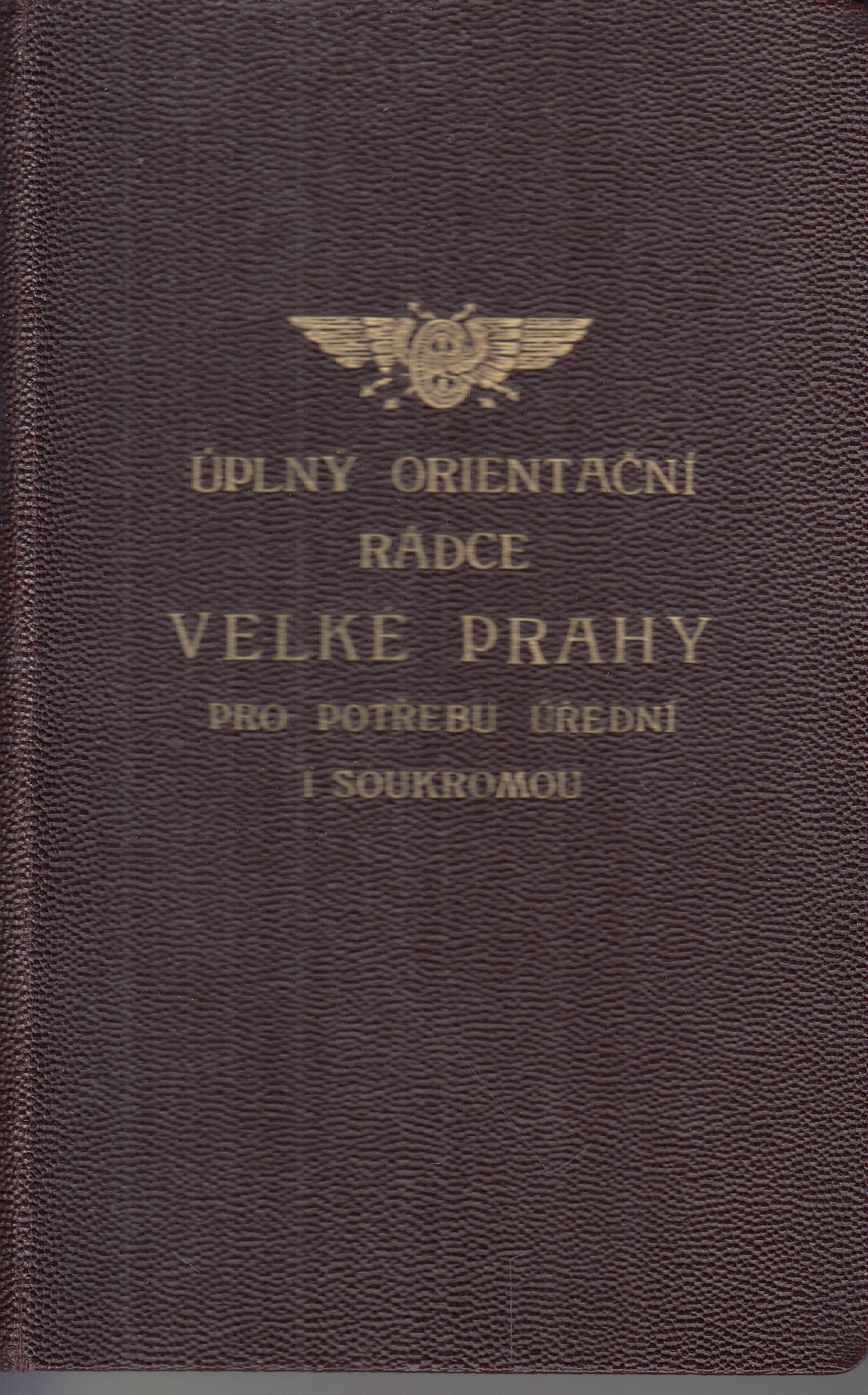 Úplný orientační rádce velké Prahy pro potřebu úřední i soukromou